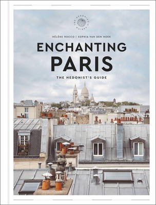 Enchanting Paris The Hedonist's Guide Hélène Rocco Buch Englisch 2023