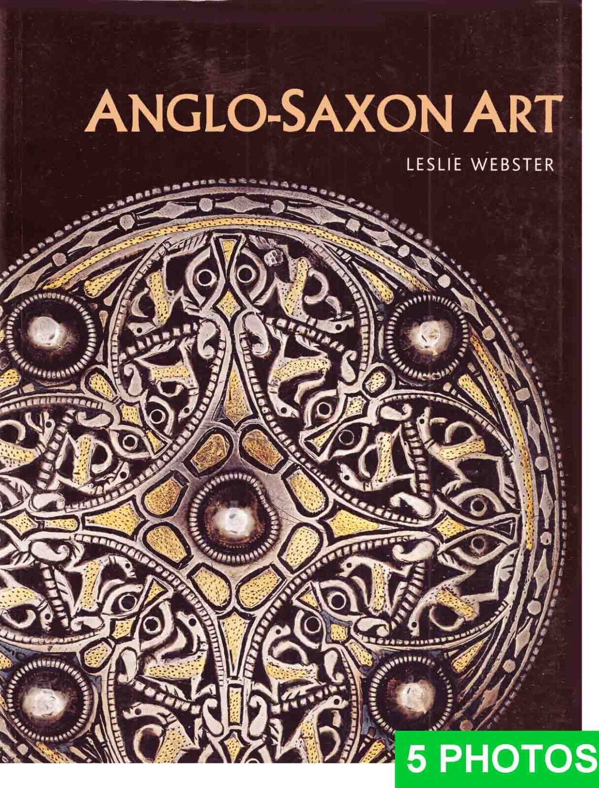 Anglo-Saxon Art 400-1100 AD, illustrated 200+ color pictures by Leslie Webster Anglo-Saxon Art 400-1100 AD, illustrated 200+ color pictures by Leslie Webster