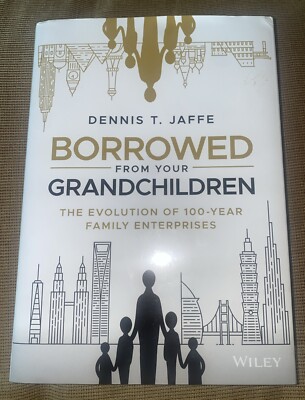 Borrowed from Your Grandchildren: The Evolution of 100-Year Family Enterprises *