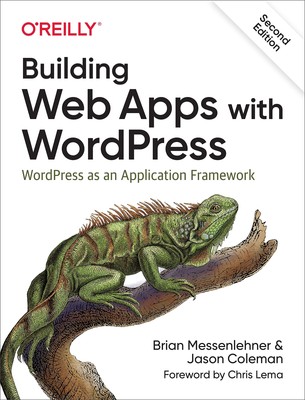 Building Web Apps with WordPress: WordPress as an Application Framework Mess...
