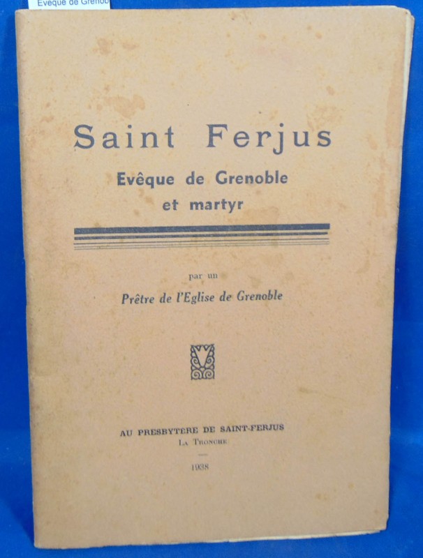 Saint Ferjus. Eveque De Grenoble Et Martyr...