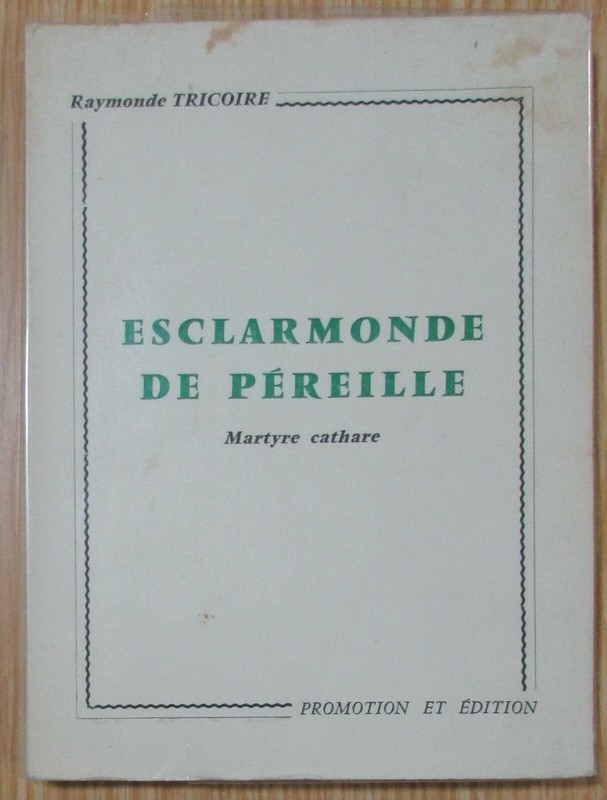 Catharisme Esclarmonde De Pereille Martyre Cathare De R. Tricoire 