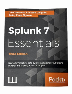 Splunk 7 Essentials - Third Edition: Demystify machine data by leveraging datase