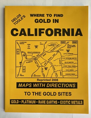 Delos Toole's Where to Find Gold in California - 2008 NEW- PLACER GOLD MAPS