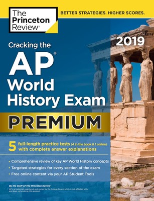 Cracking the AP World History Exam 2019, Premium Edition: 5 Practice Tests +...