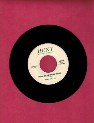 Five Stars 45 rpm Record '' Pickin' on the Wrong Chicken'' Hunt Records''