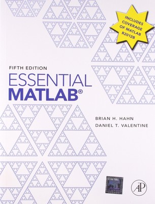 Essential MATLAB for Engineers and Scientists By Brian Hahn, Daniel T. Valentine