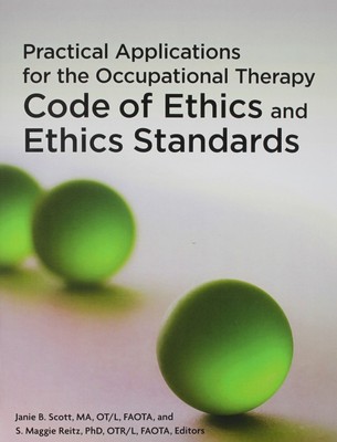 Practical Applications for the Occupational Therapy Code of Ethics and Ethic...