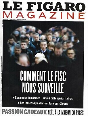 LE FIGARO MAGAZINE n°21567 06/12/2013   La Surveillance du fisc/ Vietnam/ Lyon