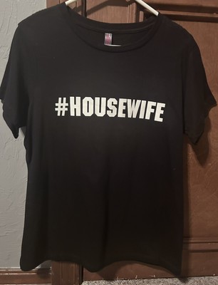 RHOBH Fans - #HOUSEWIFE Shirt Size Large (purchased from Kyle Richards BH store)