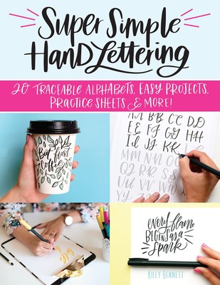 Super Simple Hand Lettering: 20 Traceable Alphabets, Easy Projects, Practice...