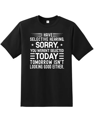 Snapit Funny I Have Selective Hearing' Funny T-Shirt | Hilarious Sarcasm Tees