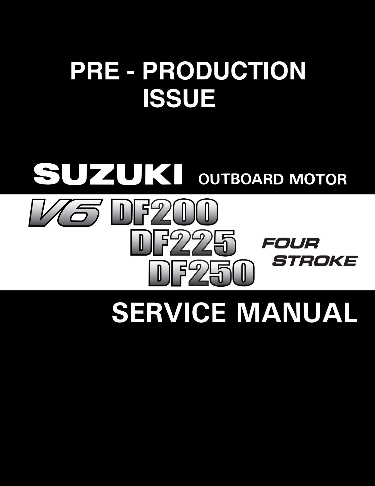 SUZUKI OUTBOARD MOTORS DF200 225 250 V6 2004+ SERVICE MANUAL SUZUKI OUTBOARD MOTORS DF200 225 250 V6 2004+ SERVICE MANUAL