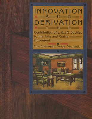 Innovation and Derivation: The Contribution of L&JG Stickley to the A&C Movement
