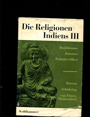 Die Religionen Indiens III: Buddhismus - Jinismus - Primitivvölke