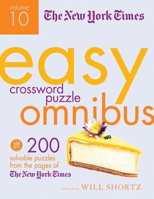 The New York Times Easy Crossword Puzzle Omnibus Volume 10: 200 Solvable Puz...