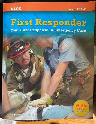 First Responder : Your First Response in Emergency Care Fourth Edition by AAOS