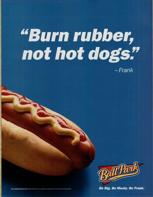 2006 BallPark Franks Burn Rubber Not Hot Dogs Mustard Ketchup Vintage Print Ad