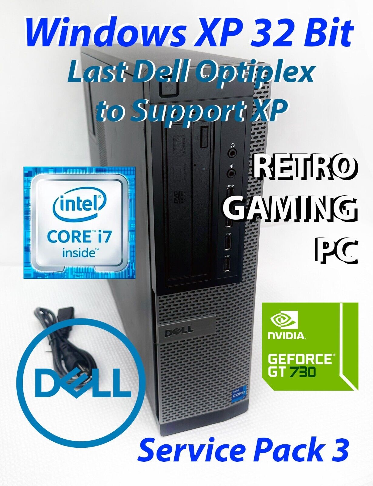 Windows XP PRO GAMING -Dell OptiPlex 7010, i7, MAX Ram, 512GB SSD, Nvidia GT 730 Windows XP PRO GAMING -Dell OptiPlex 7010, i7, MAX Ram, 512GB SSD, Nvidia GT 730