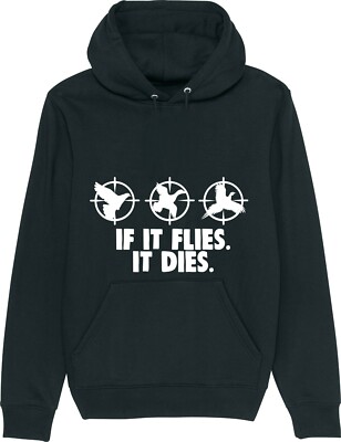 If It Flies It Dies - Funny Hunting Shooting Bird Shotgun Hunter Hoodie
