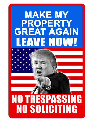 NO TRESPASSING LEAVE TRUMP SIGN DURABLE ALUMINUM NO RUST FULL COLOR SIGN LND#542