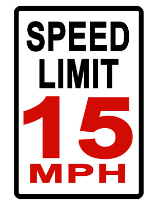 SPEED LIMIT 15mph Sign NO RUST DURABLE ALUMINUM WEATHERPROOF SIGN full color