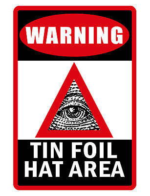TIN FOIL HAT AREA SIGN DURABLE ALUMINUM NO RUST FULL COLOR CUSTOM SIGN NWO D#123