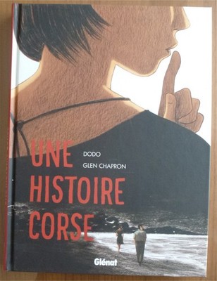 2017 - DODO - CHAPRON - UNE HISTOIRE CORSE - Ed. Originale Glénat - Superbe Etat