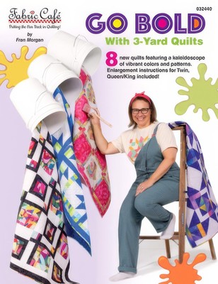 Go Bold With 3-Yard Quilts Booklet by Fabric Cafe/Fran Morgan