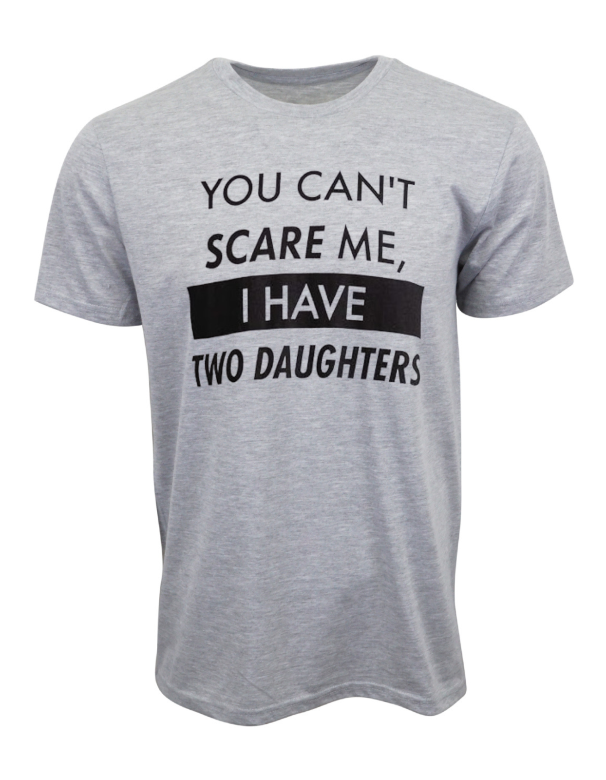 You Cant Scare Me, I Have Kids | Funny Dad Daddy Daughters Children Cute Joke