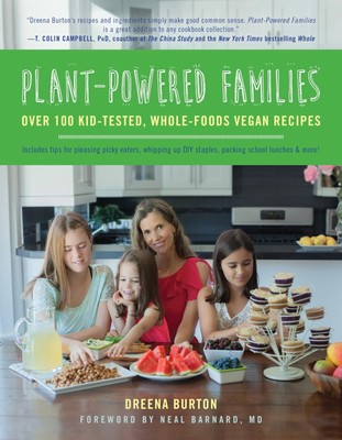 Plant-Powered Families: Over 100 Kid-Tested, Whole-Foods Vegan Recipes - pap...
