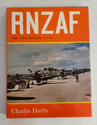 ''RNZAF: The First Decade 1937-1946'' by Charles Darby (Hardcover, 1978)