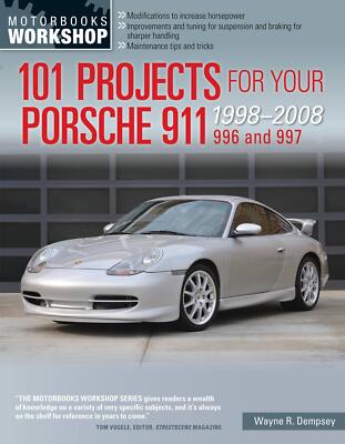 101 Projects for Your Porsche 911, 996 and 997 1998-2008 | Wayne R. Dempsey