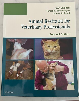 Animal Restraint for Veterinary Professionals by Teresa F. Sonsthagen, C. C....