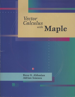 Vector Calculus with MAPLE by Abbasian & Ionescu - 1996 - Rare