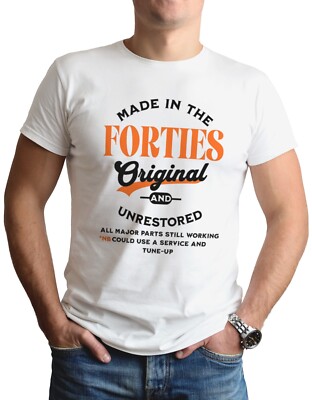 40s Birthday T-Shirt Funny Gift For Him Born In The 40's Gift T Shirt Mens Tee