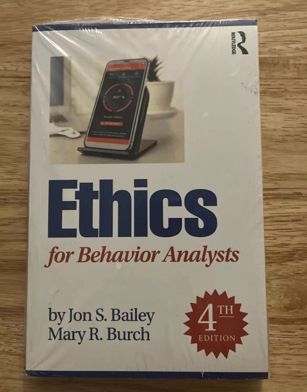 Ethics for Behavior Analysts: 4th Edition By Jon Bailey &