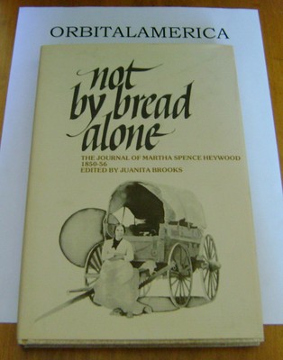 Not by Bread Alone: The Journal of Martha Spence Heywood, 1850-56