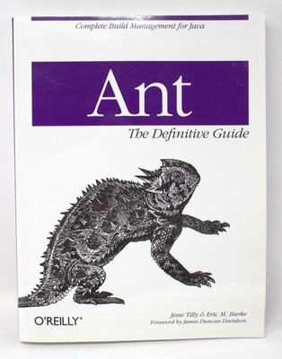 Ant: The Definitive Guide - Complete Build Management For Java by Jesse Tilly