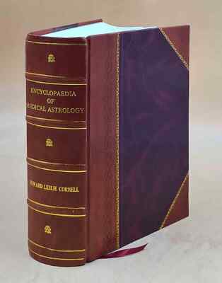Encyclopedia Of Medical Astrology 1972 by L. Cornell [Leather Bound]
