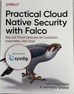 Practical Cloud Native Security with Falco: Risk and Threat Detection for Contai