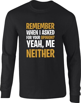 Remember When I Asked For Your Opinion Jumper Funny Sarcastic Rude Joke Meme Top