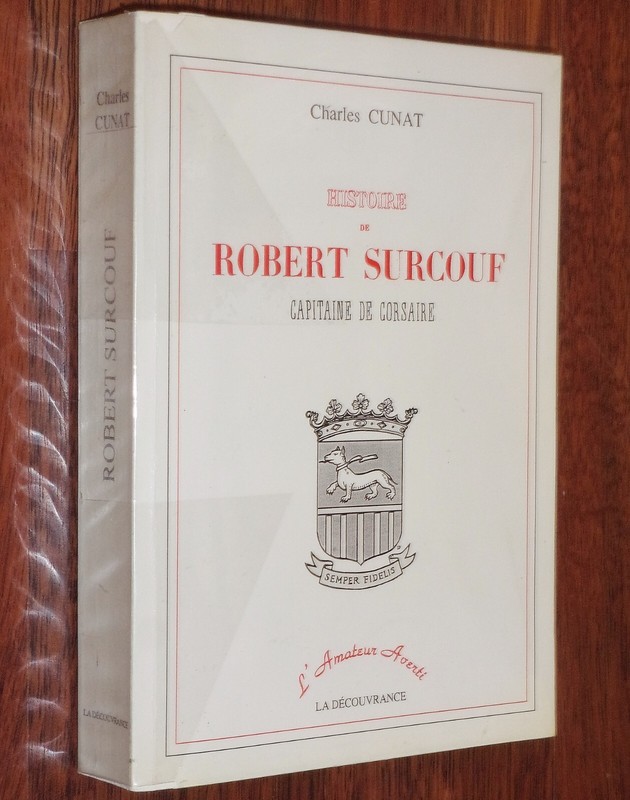 Charles Cunat Histoire De Robert Surcouf Capitaine De Corsaire 1994 Marine