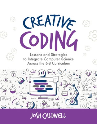 Creative Coding: Lessons and Strategies to Integrate Computer Science Across...