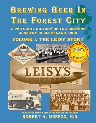 Brewing Beer In The Forest City, Vol 1-Leisy Beer-Cleveland, OH-350+ images