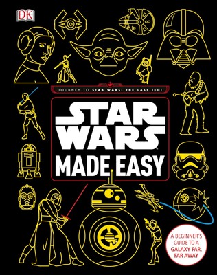 Star Wars Made Easy: A Beginner's Guide to a Galaxy Far, Far Away (Star Wars...