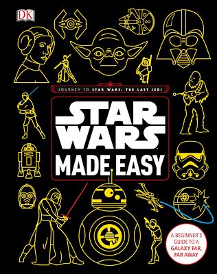 Star Wars Made Easy: A Beginner's Guide to a Galaxy Far, Far Away (Star Wars...