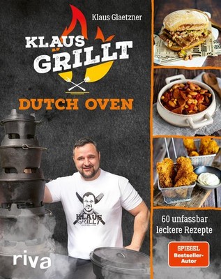 Klaus grillt: Dutch Oven ~ Klaus Glaetzner ~  9783742320391