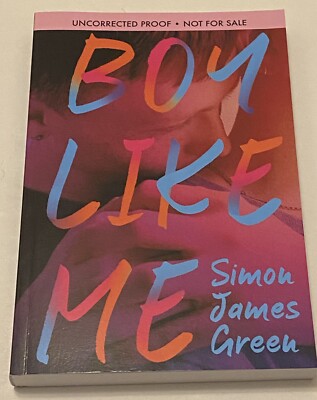 Boy Like Me by Simon James Green - ARC - UNCORRECTED PROOF 5/2024 Like New