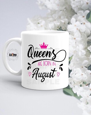 Queens Are Born In august Coffee/Tea Mug. Happy Birthday  Horoscope  Birth